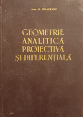 GEOMETRIE ANALITICA PROIECTIVA SI DIFERENTIALA foto