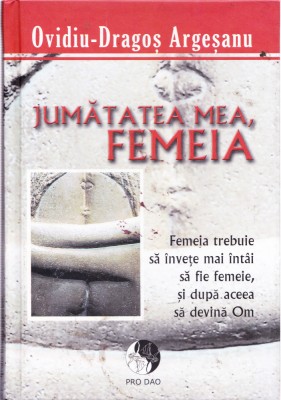 AS - OVIDIU-DRAGOS ARGESANU - JUMATATEA MEA, FEMEIA foto