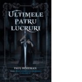 Ultimele patru lucruri. Volumul 2 din seria Mana stanga a lui Dumnezeu - Paul Hoffman
