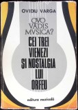 QVO VADIS MUSICA VOL.3 CEI TREI VIENEZI SI NOSTALGIA LUI ORFEU-OVIDIU VARGA-352782