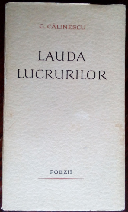 (GEORGE) G. CALINESCU - LAUDA LUCRURILOR (POEZII 1938-1963) [DEDICATIE/AUTOGRAF]