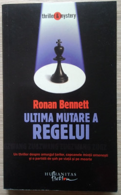 Ronan Bennett / ULTIMA MUTARE A REGELUI (Colecția Thriller &amp;amp; Mystery, Humanitas foto