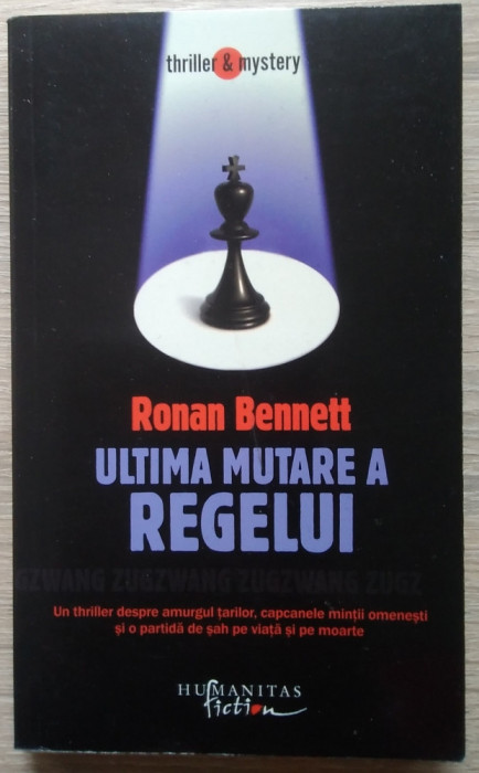 Ronan Bennett / ULTIMA MUTARE A REGELUI (Colecția Thriller &amp; Mystery, Humanitas