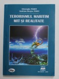 TERORISMUL MARITIM , MIT SI REALITATE de GHEORGHE MARIN si ANDRIAN - SIROJEA MIHEI , 2010