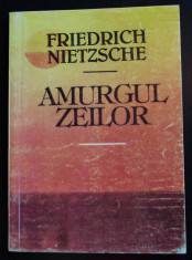 Friedrich Nietzsche - Amurgul zeilor (Editura Antet) foto