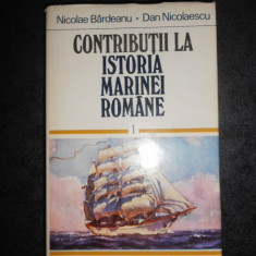 NICOLAE BARDEANU - CONTRIBUTII LA ISTORIA MARINEI ROMANE volumul 1 (cartonata)