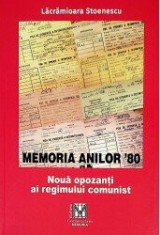 Memoria anilor `80. Noua opozanti ai regimului comunist - Fundatia Culturala &quot;Memoria&quot;