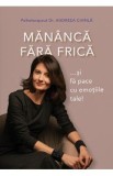 Mananca fara frica si fa pace cu emotiile tale! - Andreea Chirila