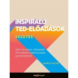 Inspir&aacute;l&oacute; TED-előad&aacute;sok: Vezet&eacute;s - Nem hivatalos v&aacute;logat&aacute;s 100 előad&oacute; legfontosabb gondolataib&oacute;l - Harriet Minter