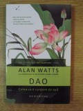 DAO , CALEA CA O CURGERE DE APA de ALAN WATTS * LIPSA MIC FRAGMENT COPERTA SPATE