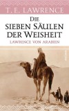 Die sieben S&auml;ulen der Weisheit. Lawrence von Arabien