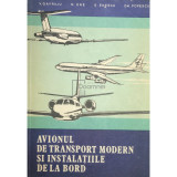 V. Gavrilu - Avionul de transport modern si instalatiile de la bord (Editia: 1983)