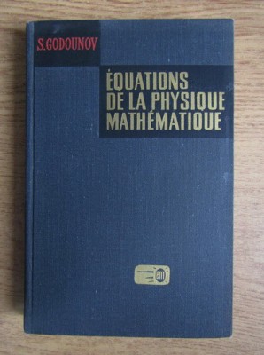 Equations de la physique mathematique / S. Godounov foto
