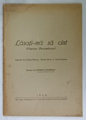 LASATI - MA SA CANT ( CIPRIAN PORUMBESCU ) , LIBRET , opereta de LILIANA DELESCU ...VIOREL COSMA , muzica de GHERASE DENDRINO , 1956 * SEMNATA DE TEN foto