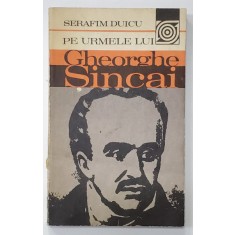 PE URMELE LUI GHEORGHE SINCAI de SERAFIM DUICU , 1983