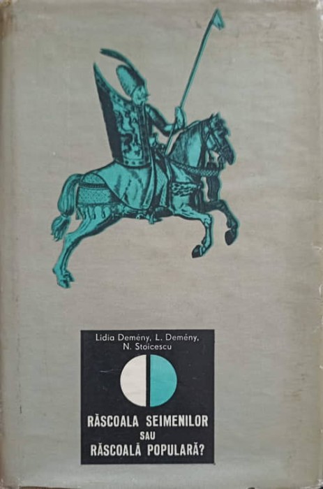 RASCOALA SEIMENILOR SAU RASCOALA POPULARA?-LIDIA DEMENY, L. DEMENY, N. STOICESCU-238715