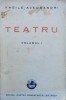 Teatru Vol. 1 - Vasile Alecsandri, Pref. Gheorghe Adamescu, 1927, Cartea Romaneasca, Romana, 383 Pagini - Editie Veche