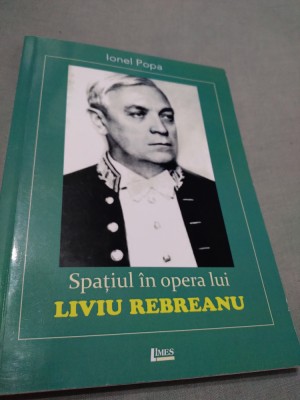 SPATIUL IN OPERA LUI LIVIU REBREANU-IONEL POPA AUTOGRAFUL AUTORULUI 2017 foto