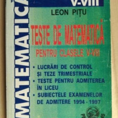 Teste de matematica pentru clasele V-VIII - Leon Pitu