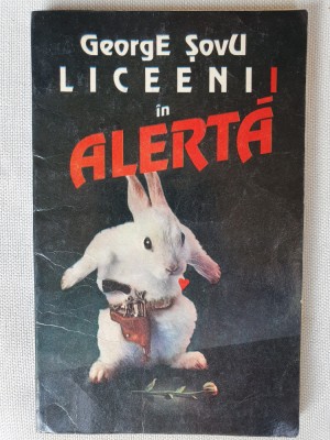 Liceenii in alerta &amp;ndash; George Sovu, 1995, 207 pag foto