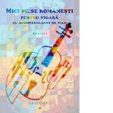 Mici piese romanesti pentru vioara cu acompaniament de pian. Caietul I