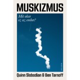 Muskizmus - Mit akar ez az ember? - Ben Tarnoff