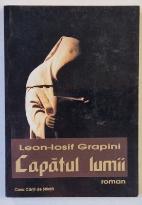 CAPATUL LUMII de LEON - IOSIF GRAPINI , roman , 2004 , DEDICATIE * foto