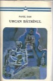 Urcan Batranul de Pavel Dan, Editura Minerva, Colectia Arcade, 1973, Brosata, Literatura Romana Clasica
