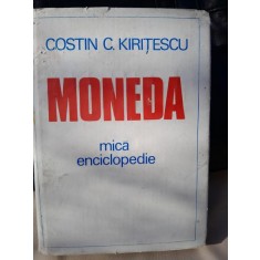 MONEDA -MICA ENCICLOPEDIE - COSTIN C. KIRITESCU