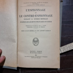 L'Espionnage et le Contre-Espionnage Pendant la Guerre Mondiale D'Apres les Archives Militaires du Reich Tome I