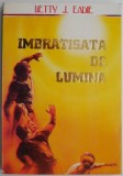 Imbratisata de lumina &ndash; Betty J. Eadie