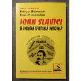 Pascu Hurezan; Emil Șimăndan - Ioan Slavici și unitatea spirituală națională