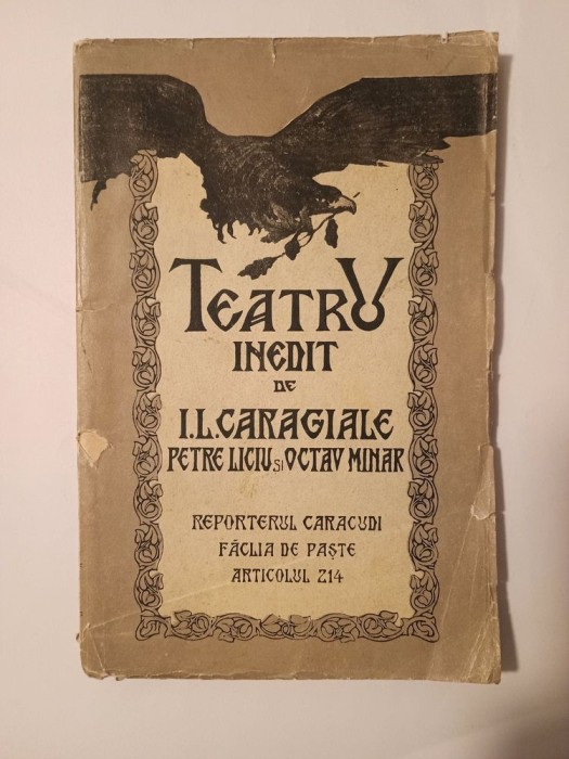I. L. Caragiale; Petre Liciul; Octav Minar - Teatru inedit (1926)