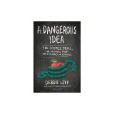 A Dangerous Idea: The Scopes Trial, the Original Fight Over Science in Schools