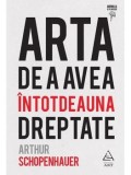Cumpara ieftin Arta de a avea intotdeauna dreptate/Arthur Schopenhauer