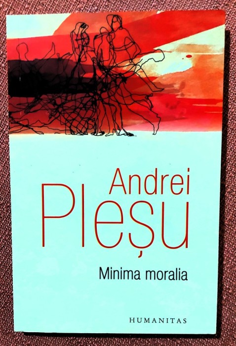 Minima moralia. Elemente pentru o etică a intervalului. Editura Humanitas, 2017 - Andrei Plesu