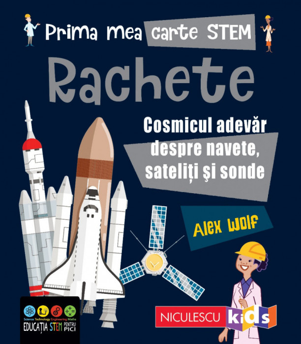 Prima mea carte Stem: Rachete. Cosmicul adevar despre navete, sateliti si sonde
