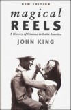 Magical Reels: A History of Cinema in Latin America