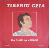 Disc vinil, LP. MA DUSEI LA VARADIE-TIBERIU CEIA
