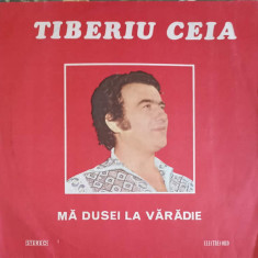 Disc vinil, LP. MA DUSEI LA VARADIE-TIBERIU CEIA