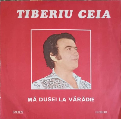 Disc vinil, LP. MA DUSEI LA VARADIE-TIBERIU CEIA foto