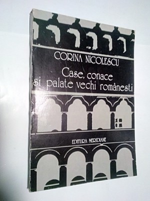 CASE ,CONACE SI PALATE VECHI ROMANESTI -CORINA NICOLESCU foto