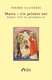 Maria - vie printre noi | Pierre Claverie