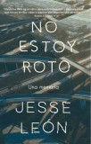 No Estoy Roto / I&#039;m Not Broken