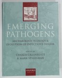 EMERGING PATHOGENS , ARCHAEOLOGY , ECOLOGY and EVOLUTION OF INFECTIOUS DISEAS , edited by CHARLES GREENBLATT and MARK SPIGELMAN , 2002