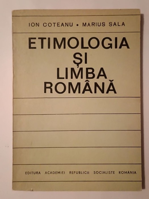 Ion Coteanu; Marius Sala - Etimologia și limba rom&acirc;nă: principii - probleme