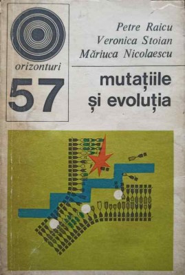 MUTATIILE SI EVOLUTIA-PETRE RAICU, VERONICA STOIAN, MARIUCA NICOLAESCU-245630 foto