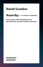 What Is Anarchy?: Conversations with Mehdi Belhaj Kacem and Assia Turquier-Zauberman