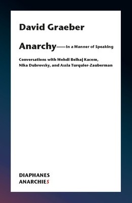 What Is Anarchy?: Conversations with Mehdi Belhaj Kacem and Assia Turquier-Zauberman