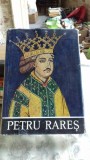 Petru Rares - Leon Simanschi, Editura Academiei RSR, 1978, Carte Istorie, Coperta Cartonata